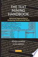 The text mining handbook : advanced approaches in analyzing unstructured data / Ronen Feldman and James Sanger.