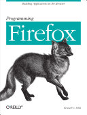 Programming Firefox / by Kenneth C. Feldt.