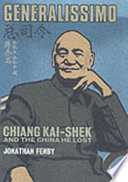 Generalissimo: Chiang Kai-Shek and the China he lost.