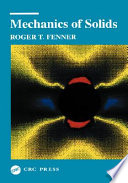 Mechanics of solids / Roger T. Fenner.