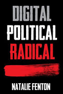 Digital, political, radical / Natalie Fenton.