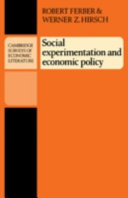 Social experimentation and economic policy / Robert Ferber, Werner Z. Hirsch.