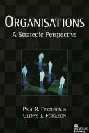Organisations : a strategic perspective / Paul R. Ferguson and Glenys J. Ferguson.