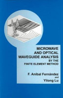Microwave and optical waveguide analysis by the finite element method / F. Aníbal Fernández and Yilong Lu.