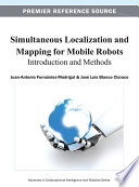 Simultaneous localization and mapping for mobile robots introduction and methods / by Juan-Antonio Fernández-Madrigal and José Luis Blanco Claraco.