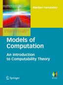 Models of computation : an introduction to computability theory / Maribel Fernandez.