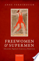 Freewomen and supermen : Edwardian radicals and literary modernism / Anne Fernihough.