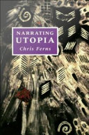 Narrating utopia ideology, gender, form in Utopian literature / Chris Ferns.