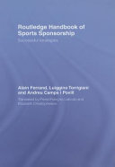 Routledge handbook of sports sponsorship successful strategies / Alain Ferrand, Luiggino Torrigiani, and Andreu Camps i Povill ; translated by Pierre François Lalonde and Elizabeth Christopherson.
