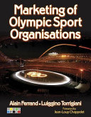 Marketing of Olympic sport organisations / Alain Ferrand, Luiggino Torrigiani.