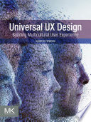 Universal UX design building multicultural user experience / Alberto Ferreira.