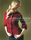 Sensual knits : luxurious yarns, alluring designs / Yahaira Ferreira.