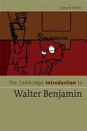 The Cambridge introduction to Walter Benjamin / Davis S. Ferris.