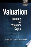 Valuation : avoiding the winner's curse / by Kenneth R. Ferris and Barbara S. Pécherot Petitt.