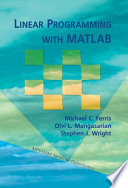 Linear programming with MATLAB / Michael C. Ferris, Olvi L. Mangasarian, Stephen J. Wright.