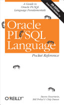 Oracle PL/SQL language : pocket reference / Steven Feuerstein, Bill Pribyl and Chip Dawes.