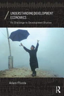 Understanding development economics : its challenge to development studies / Adam Fforde.