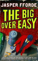 The big over easy : an investigation with the Nursery Crime Division / Jasper Fforde.