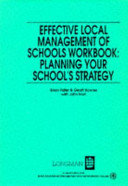 Effective local management of schools workbook : planning your school's strategy / Brian Fidler and Geoff Bowles.