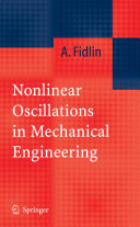 Nonlinear oscillations in mechanical engineering / A. Fidlin.