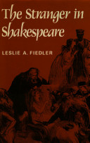 The stranger in Shakespeare / (by) Leslie A. Fiedler.