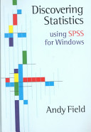 Discovering statistics using SPSS for Windows : advanced techniques for the beginner / Andy Field.