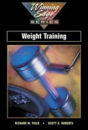 Weight training / Richard W. Field, Scott O. Roberts.