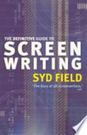 The definitive guide to screenwriting / Syd Field.