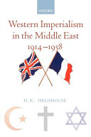 Western imperialism in the Middle East 1914-1958 / D.K. Fieldhouse.