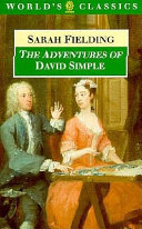 The adventures of David Simple : containing an account of his travels through the cities of London and Westminster in the search of a real friend / Sarah Fielding ; edited with an introduction by Malcolm Kelsall.