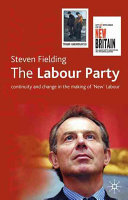 The Labour party : continuity and change in the making of 'New' Labour.