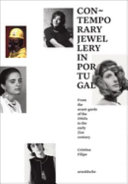 Contemporary jewellery in Portugal : from the avant-garde of the 1960s to the early 21st century / Cristina Filipe.
