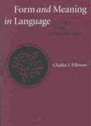 Form and meaning in language / Charles J. Fillmore.