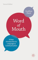 Word of mouth : a new introduction to language and communication / Geoffrey Finch.