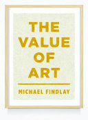 The value of art : money, power, beauty / Michael Findlay.