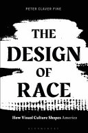 The design of race how visual culture shapes America / Peter Claver Fine.
