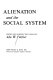 Alienation and the social system / edited with introductory essays by Ada W. Finifter.