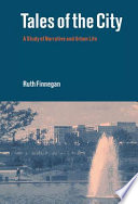 Tales of the city : a study of narrative and urban life / Ruth Finnegan.