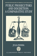 Public prosecutors and discretion : a comparative study / Julia Fionda.