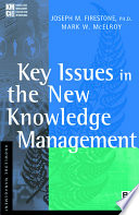 Key issues in the new knowledge management / Joseph M. Firestone, Mark W. McElroy.