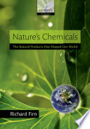 Nature's chemicals : the natural products that shaped our world / Richard Firn.