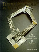Textile techniques in metal : for jewelers, textile artists & sculptors / Arline M. Fisch.