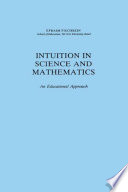 Intuition in science and mathematics : an educational approach / Efraim Fischbein.
