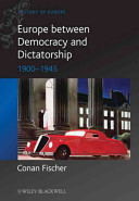 Europe between democracy and dictatorship 1900-1945 / Conan Fischer.