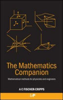 The mathematics companion : essential and advanced mathematics for scientists and engineers / A.C. Fischer-Cripps.