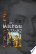 How Milton works / Stanley Fish.