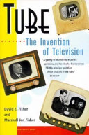 Tube : the invention of television / David E. Fisher and Marshall Jon Fisher.