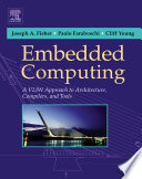 Embedded computing : a VLIW approach to architecture, compilers and tools / Joseph A. Fisher, Paolo Faraboschi and Cliff Young.
