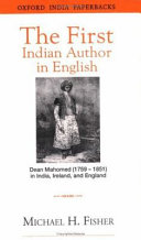 The First Indian author in English : Dean Mahomed (1759-1851) in India, Ireland, and England.