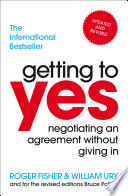 Getting to yes negotiating an agreement without giving in / by Roger Fisher and William Ury ; with Bruce Patton, editor.